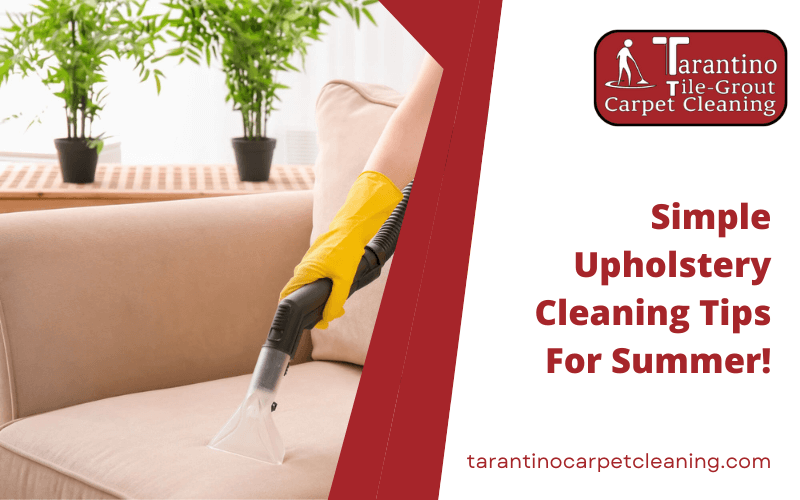 Simple Upholstery Cleaning Tips For Summer