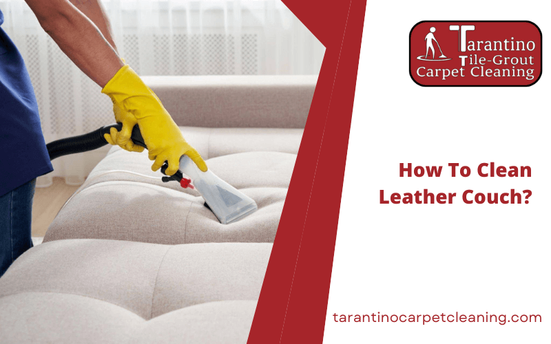 How To Clean Leather Couch